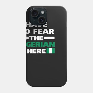 Have No Fear The Nigerian Is Here Proud Phone Case