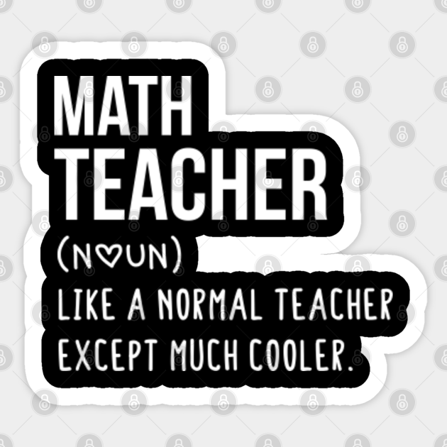 Math Teacher Defintion - Teacher Like a Normal Teacher Only Way Cooler Math lovers - Math gift - Math's day christmas vintage retro - Math Teacher Gift - Sticker