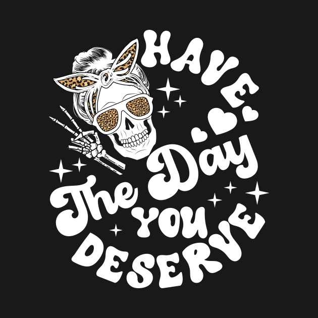 Have The Day You Deserve Peace Sign Skeleton by artbooming