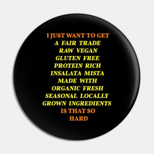Vegan Joke 'Can I get a Fair Trade Raw Vegan Gluten Free Protein Rich Organic Salad" Pin