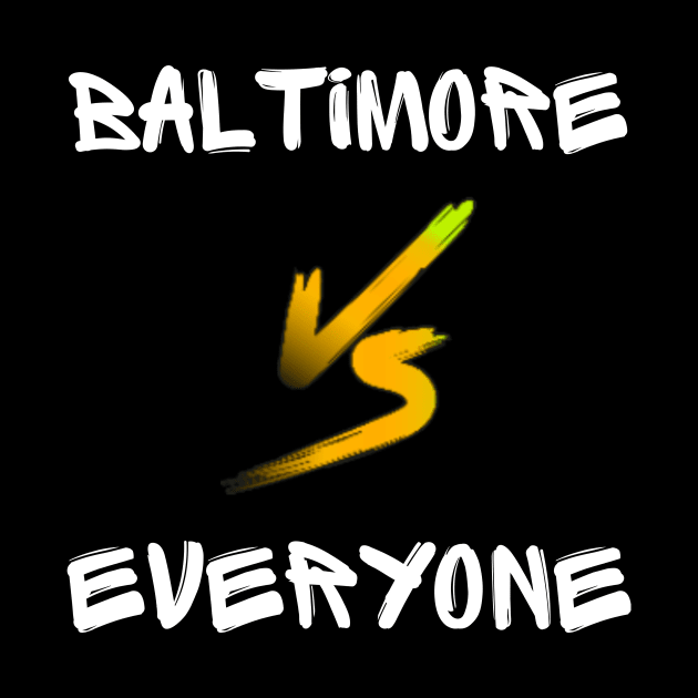 BALTIMORE VS EVERYONE DESIGN by The C.O.B. Store