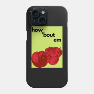 How 'Bout Em Apples Phone Case