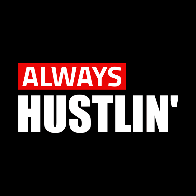 Always Hustlining by Fusion Designs