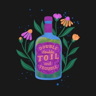 Double, Double Toil and Trouble! T-Shirt