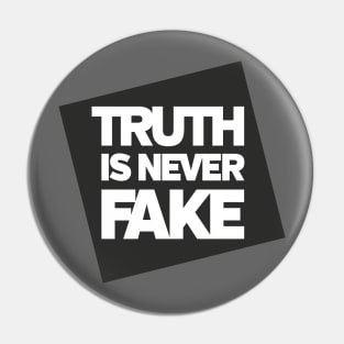 Truth is Never Fake Pin