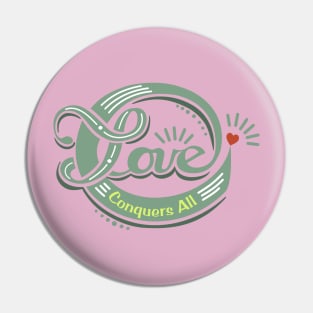 Love Conquers All. Pin