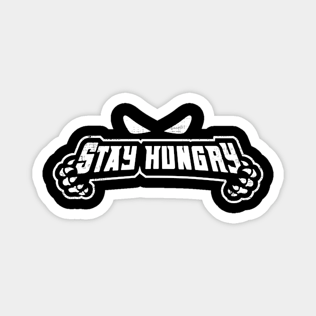 T24016 stay hungry  graphic Magnet by ToddT