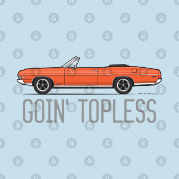 Disover Goin' Topless-Custom Orange - 1968 Galaxie Convertible - T-Shirt