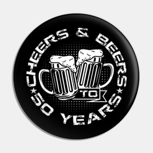 Cheers And Beers To 50 Years Fifty Birthday Pin