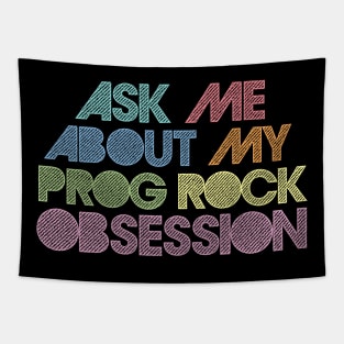 Ask Me About My Prog Rock Obsession Tapestry