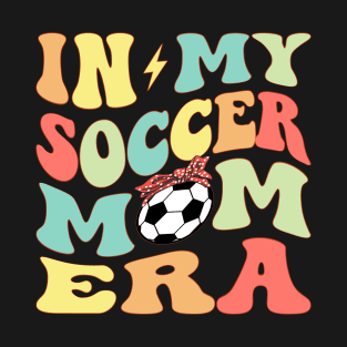 In My Soccer Mom Era Groovy Soccer lover T-Shirt