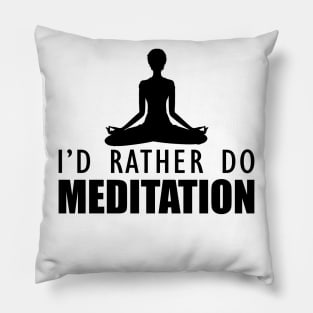 Meditation - I'd rather do meditation Pillow