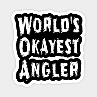 World's Okayest Angler Magnet