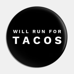 Will Run For Tacos Pin