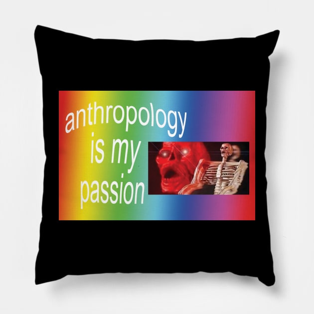 Anthropology!!! is my passion Pillow by orlumbustheseller