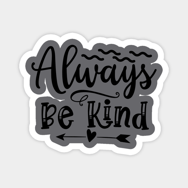 Always be Kind Magnet by VijackStudio