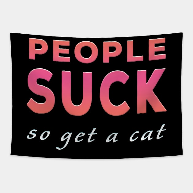 People Suck So Get A Cat Pink Tone Tapestry by Shawnsonart