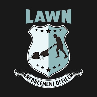 LAWN - Enforcement Officer - Gardener T-Shirt