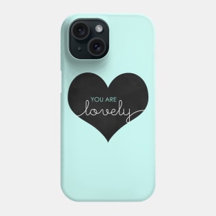 You Are Lovely Phone Case