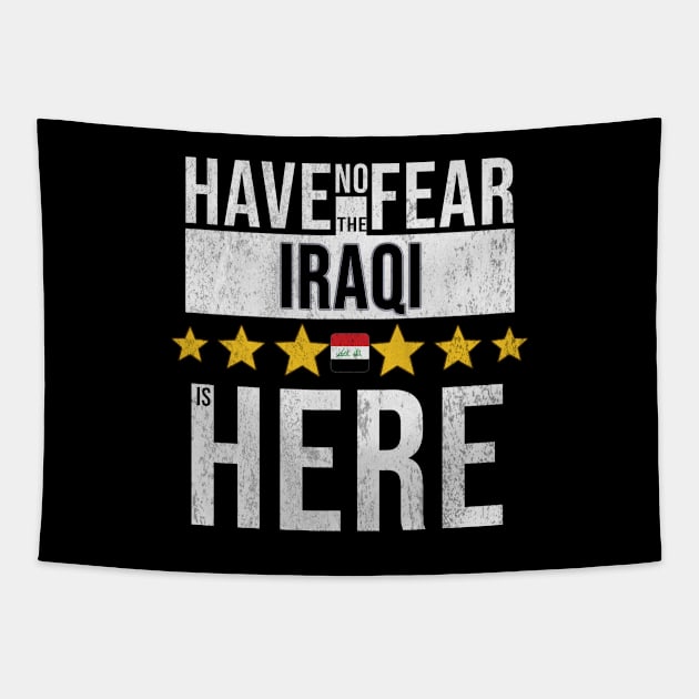 Have No Fear The Iraqi Is Here - Gift for Iraqi From Iraq Tapestry by Country Flags