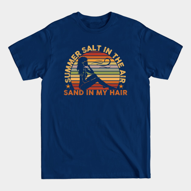 Discover Summer Salt In The Air Sand In My Hair - Summer Salt In The Air Sand In My Hair - T-Shirt