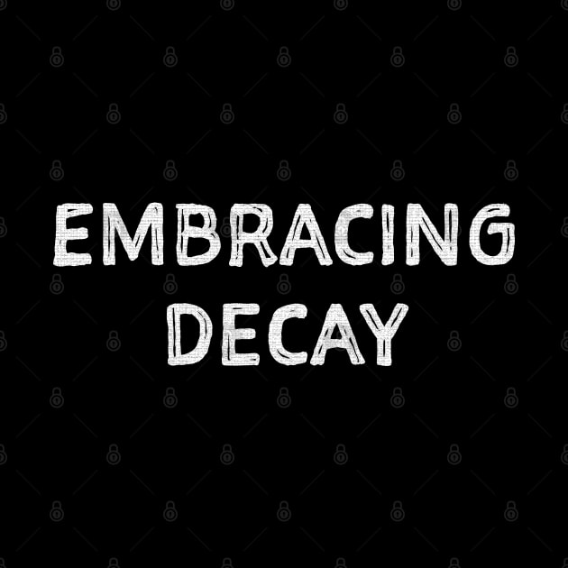 Embracing Decay by Dead but Adorable by Nonsense and Relish