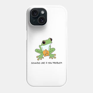 The You Problem Frog Phone Case