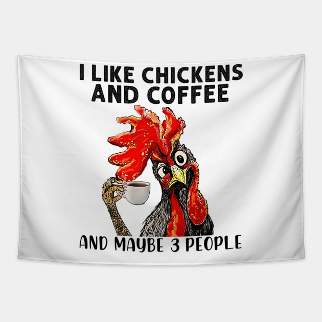 Funny I Like Coffee My Chickens and Maybe 3 People Gift Idea Joke Tapestry by cobiepacior