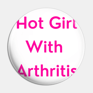 Hot Girl With Arthritis (pink version) Pin