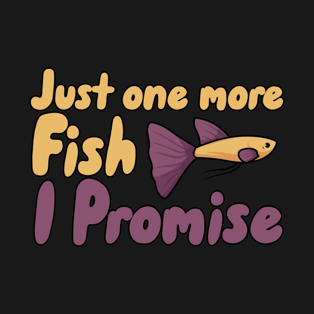 Just one more Fish i Promise by maxcode