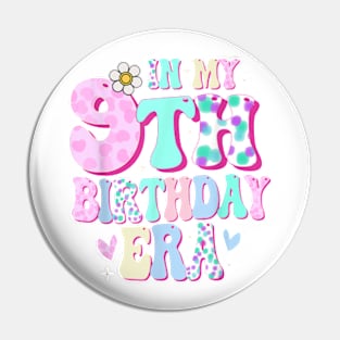 In My 9th Birthday Era Girl Gifts Nine Bday 9 Year Old T-Shirt Pin