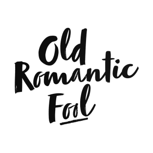 old romantic fool T-Shirt