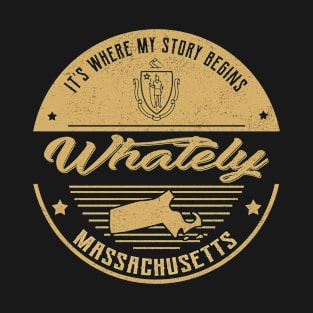 Whately Massachusetts It's Where my story begins T-Shirt