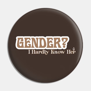 gender? I hardly know her. Pin