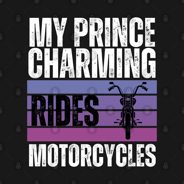 My Prince Charming Rides Motorcycles by jackofdreams22