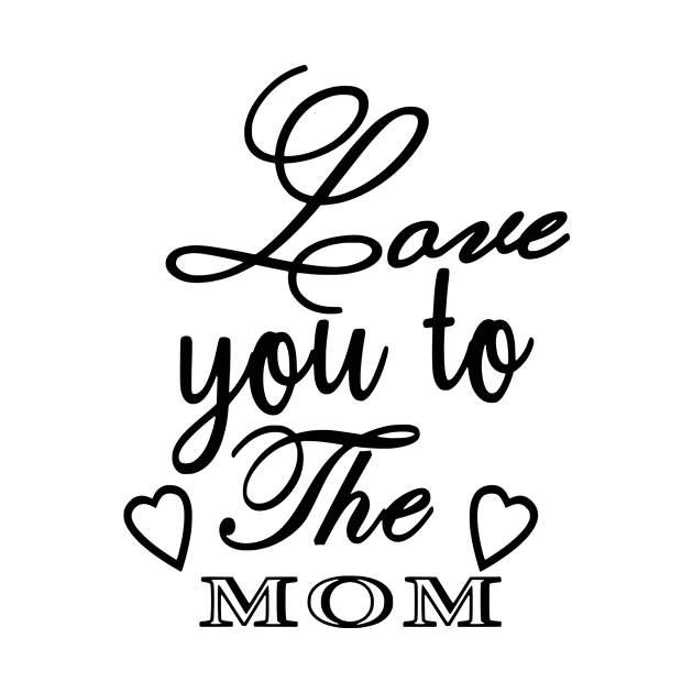 Love You To The Mom by Shop Ovov