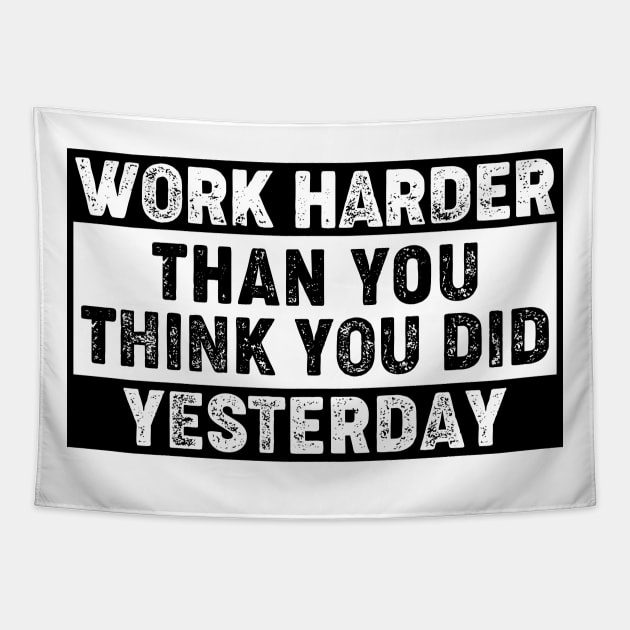 work harder than you think you did yesterday Tapestry by RIWA