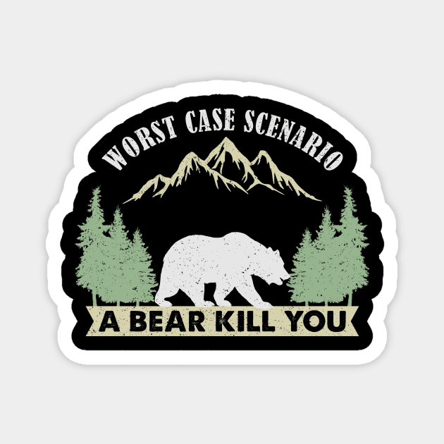 Worst Case Scenario A Bear Kills You Magnet by unaffectedmoor