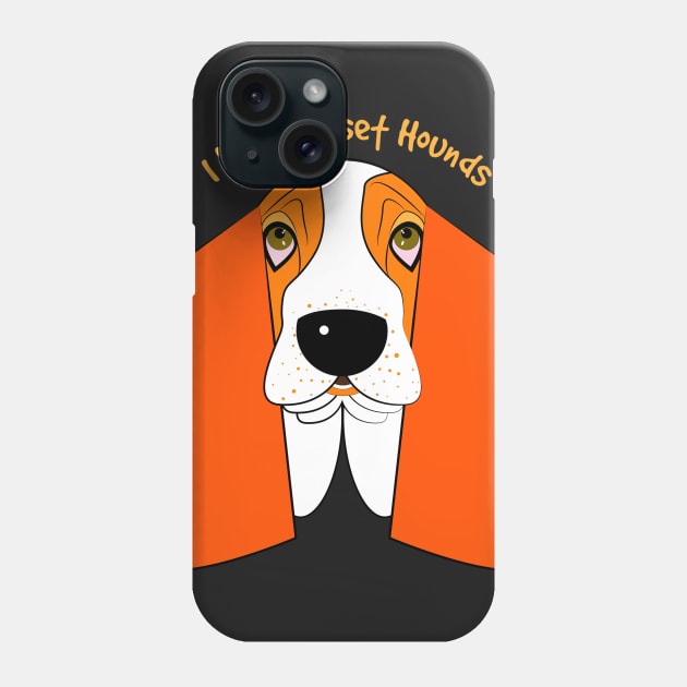 I love Basset Hounds Phone Case by IsabelSalvador