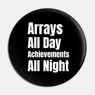 Software Developer Life: Arrays All Day, Achievements All Night - Perfect Gift for Gaming Enthusiasts Pin