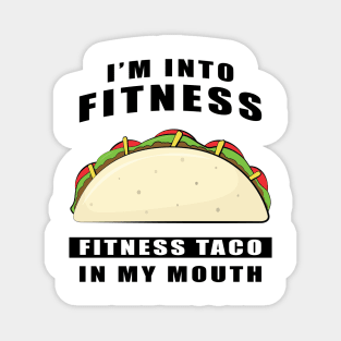 I'm Into Fitness, Fitness Taco In My Mouth - Funny Magnet