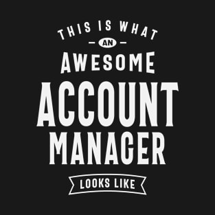 His is What an Awesome Account Manager Looks Like T-Shirt