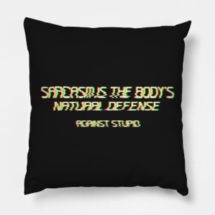 Sarcasm Is The Body's Natural Defence Against Stupid Glitchy text art Pillow