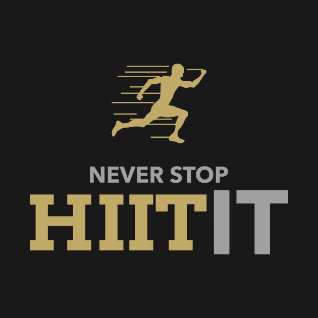 Never stop HIIT it by kendesigned