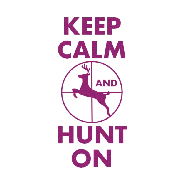 Keep Calm and Hunt On by APayne