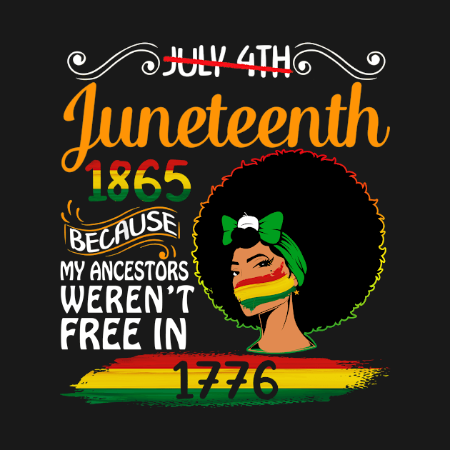 Juneteenth Because My Ancestor Weren't Free Afro Black by joneK