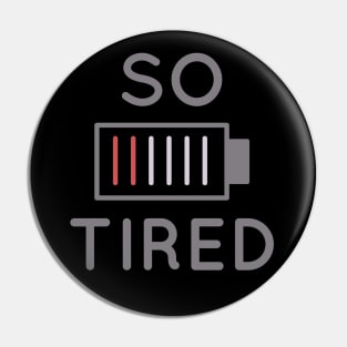 So Tired Pin