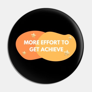 More effort to get achieve Pin