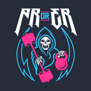 PR or ER (Gym Reaper Kettlebell & Barbell) Funny Gym Ego Lifting T-Shirt