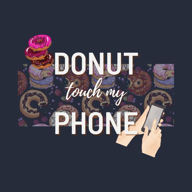 Donut Touch My Phone | Funny design | Meme | Humor by Fashionablebits